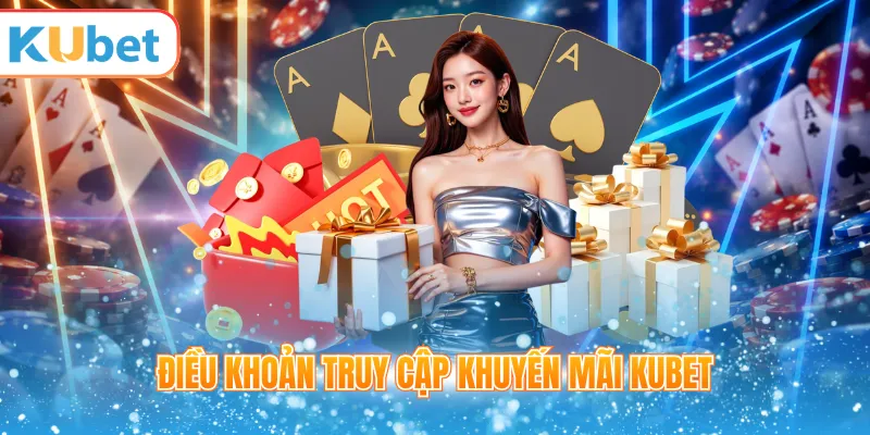 Điều khoản truy cập khuyến mãi KUBET
